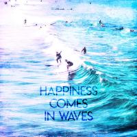 Happiness Comes In Waves #51795 Happiness Comes In Waves #51795