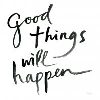 Good Things Will Happen Sq #54189 Good Things Will Happen Sq #54189