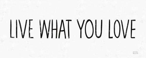 Live What You Love BW #54653 Live What You Love BW #54653