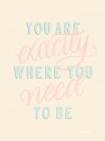You Are Exactly Where You Need to Be Pastel #55321 You Are Exactly Where You Need to Be Pastel #55321